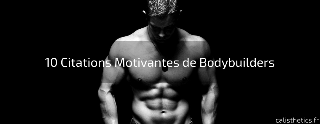 10 Citations Motivantes de Bodybuilders