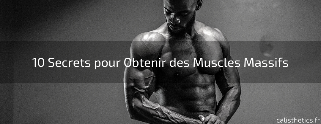 10 Secrets pour Obtenir des Muscles Massifs